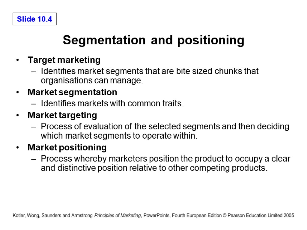 Segmentation and positioning Target marketing Identifies market segments that are bite sized chunks that